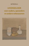 Levenselixer voor ouders, opvoeders en andere volwassenen - Ad Dekkers - 9789491748936