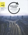 Snelweg x Stad / Highway x City - Maarten Van Acker ; Filip Geerts ; Roberto Cavallo ; Fransje Hooimeijer - 9789491789151