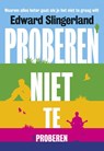 Proberen niet te proberen - Edward Slingerland - 9789491845291