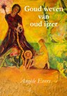 Goud weven van oud ijzer - Angèle Evers - 9789491886331