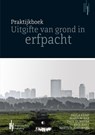 Praktijkboek uitgifte van grond in erfpacht - P.C.M. Kemp ; M. Nab ; P.G. Dijkstra ; E.H.C. Bakx - 9789491930188