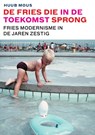 De Fries die in de toekomst sprong - Huub Mous - 9789492052193