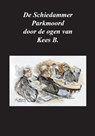 De Schiedammer Parkmoord door de ogen van Kees B. - Kees B. - 9789492182876