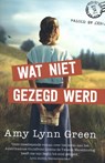 Wat niet gezegd werd - Amy Lynn Green - 9789492234773