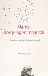 Mama, doe je ogen maar stil - Mirjam van Es - 9789492261861