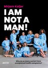 I am not a man! - Mirjam Kaijer - 9789492398963