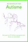De wereld om met autisme - Jeroen van Luiken-Bakker ; 27 Autiteurs ; Tycho Hoogstrate - 9789492469038