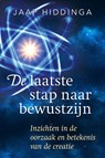 De laatste stap naar bewustzijn - Jaap Hiddinga - 9789492500892