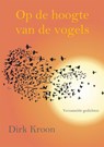 Op de hoogte van de vogels - Dirk Kroon - 9789492519047