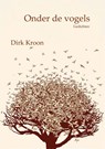 Onder de vogels - Dirk Kroon - 9789492519290