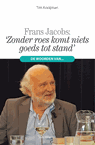 ‘Zonder roes komt niets goeds tot stand’ - Tim Kooijman ; Frans Jacobs - 9789492538598