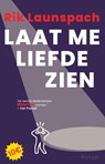 Laat me liefde zien - Rik Launspach - 9789492597977