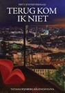 Terug kom ik niet - Tatiana Wijnberg-Kratochvilova - 9789492613011