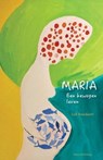 Maria: een bewogen leven - Luk Bouckaert - 9789492689252