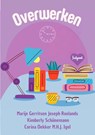 Overwerken - Marije Gerritsen ; Joseph Roelands ; Kimberly Schünemann ; M.H.J. Igel - 9789492792587