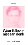 Waar ik liever niet aan denk - Jente Posthuma - 9789492928481