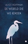 De wereld die we kenden - Alice Hoffman - 9789493081437