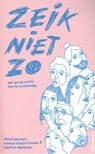 Zeik niet zo - Anouk Kemper ; Lianne Marije Sanders ; Suzette Hermsen - 9789493095311