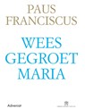Weesgegroet Maria - Paus Franciscus - 9789493161085