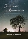 Jezus en de Leeuwenman - Martin Th. Cramer - 9789493175204