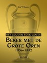 Het gouden boek van de Beker met de Grote Oren 1956-1992 - Raf Willems - 9789493242838