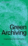Green Archiving - Annet Dekker - 9789493246638