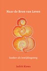 Naar de Bron van Leven - Judith Kiowa - 9789493280786