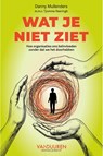 Wat je niet ziet - Danny Mullenders - 9789493480339