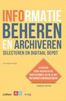 Informatie beheren en archiveren: selecteren en digitaal depot - Inge Schoups - 9789493508019