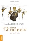 Los Estilos Guerreros - Laura Fierro Evans - 9789506419684