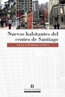 Nuevos habitantes del centro de Santiago - Yasna Contreras Gatica - 9789561125148