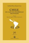 Chile, un caso de desarrollo frustrado - Anibal Pinto Santa Cruz - 9789561125810
