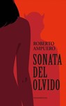 Sonata del olvido/ A Sonata to Forget - AMPUERO,  Roberto - 9789562624893