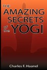 The Amazing Secrets of the Yogi - Charles F Haanel - 9789562915816