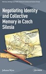 Negotiating Identity and Collective Memory in Czech Silesia - Johana Wyss - 9789633867907