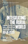 Integrating the Rural World - Sorin Radu ; Constantin Iordachi ; Ovidiu Buruiana - 9789633869383