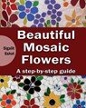 Beautiful Mosaic Flowers - Sigalit Eshet - 9789655723304