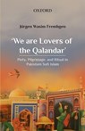 'We are Lovers of the Qalandar' - Jurgen Wasim (Adjunct Professor emeritus Frembgen - 9789697340156