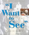 I Want To See: Vision For The World - Arthur S. M. Lim - 9789810243128