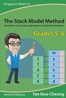The Stack Model Method (Grades 5-6): An Intuitive and Creative Approach to Solving Word Problems - Kow-Cheong Yan - 9789810938352