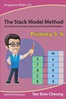 The Stack Model Method (Primary 5-6): An Intuitive and Creative Approach to Solving Word Problems - Kow-Cheong Yan - 9789810942885