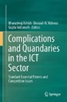 Complications and Quandaries in the ICT Sector - BHARADWAJ,  Ashish ; Devaiah, Vishwas H. ; Gupta, Indranath - 9789811060106