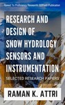Research and Design of Snow Hydrology Sensors and Instrumentation: Selected Research Papers - Raman K Attri - 9789811197635