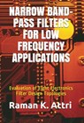 Narrow Band-Pass Filters for Low Frequency Applications: Evaluation of Eight Electronics Filter Design Topologies - Raman K Attri - 9789811198724