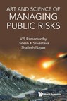 Art And Science Of Managing Public Risks - V S (National Institute Of Advanced Studies Ramamurthy ; Dinesh Kumar (National Institute Of Advanced Studies Srivastava ; Shailesh (National Institute Of Advanced Studies Nayak - 9789811254390