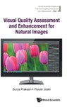 Visual Quality Assessment And Enhancement For Natural Images - Surya (Indian Inst Of Technology Indore Prakash ; Piyush (Indian Inst Of Information Technology Joshi - 9789811257285