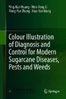 Color Illustration of Diagnosis and Control for Modern Sugarcane Diseases, Pests, and Weeds - Ying-Kun Huang ; Wen-Feng Li ; Rong-Yue Zhang ; Xiao-Yan Wang - 9789811313189