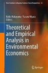Theoretical and Empirical Analysis in Environmental Economics - Keiko Nakayama ; Yuzuru Miyata - 9789811323621