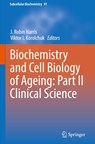 Biochemistry and Cell Biology of Ageing: Part II Clinical Science - J. Robin Harris ; Viktor I. Korolchuk - 9789811336805