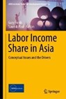 Labor Income Share in Asia - Gary Fields ; Saumik Paul - 9789811378027